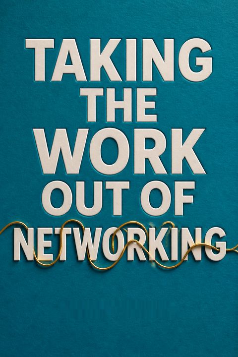 Taking the Work Out of Networking by Karen Wickre