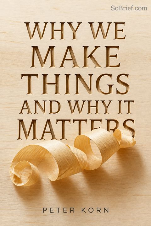Why We Make Things and Why It Matters