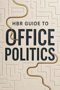 HBR Guide to Office Politics