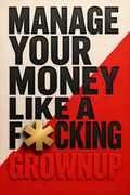 Manage Your Money like a F*cking Grownup