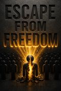 Escape from Freedom