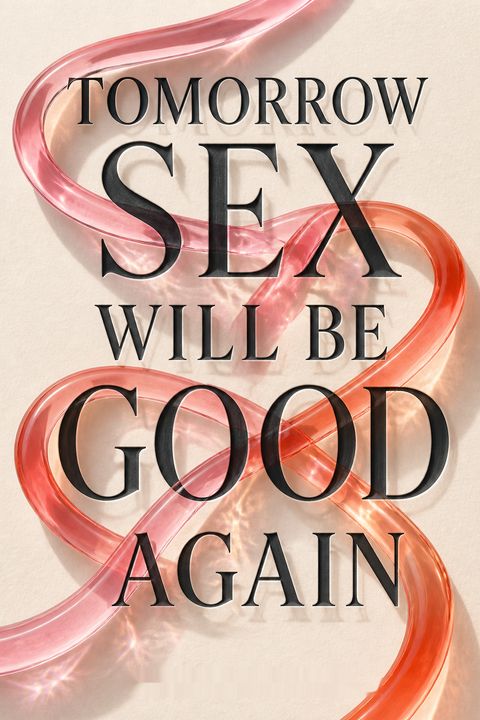 Tomorrow Sex Will Be Good Again by Katherine Angel