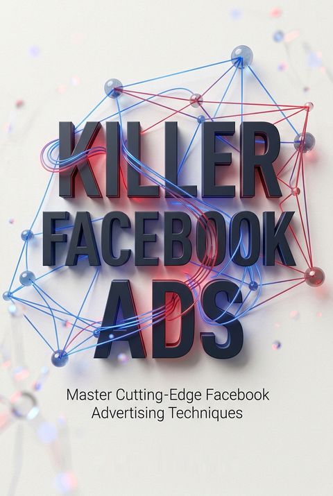 Killer Facebook Ads by Marty Weintraub