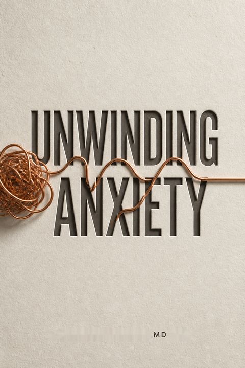 Unwinding Anxiety by Judson Brewer MD PhD