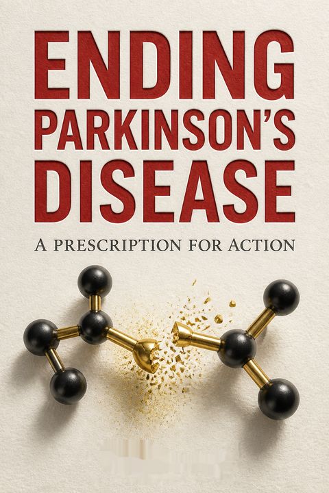 Ending Parkinson's Disease by Ray Dorsey