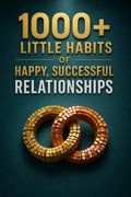 1000+ Little Habits of Happy, Successful Relationships