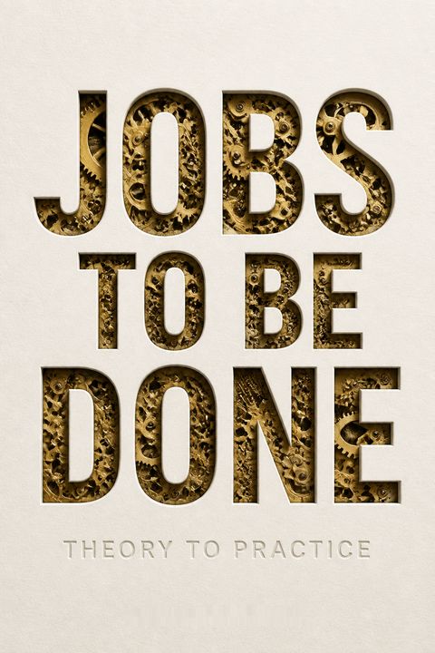 Jobs to be Done