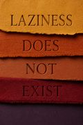 Laziness Does Not Exist