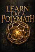 Learn Like a Polymath