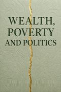 Wealth, Poverty and Politics
