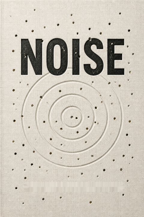 Noise by Daniel Kahneman
