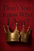 "Don't You Know Who I Am?"