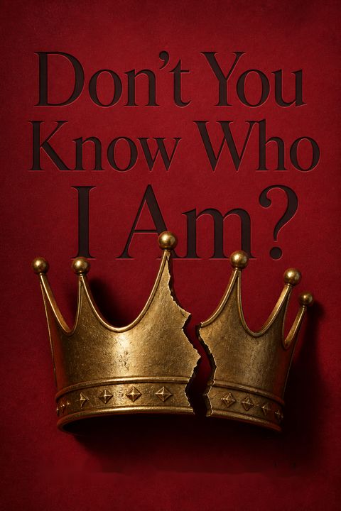 "Don't You Know Who I Am?"