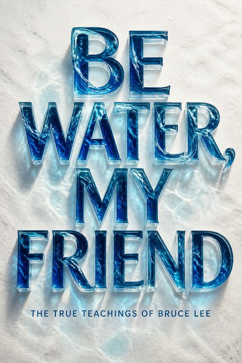 Be Water, My Friend by Shannon Lee