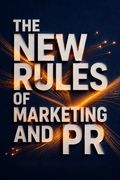 The New Rules of Marketing and PR