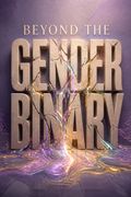 Beyond the Gender Binary