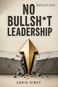 No Bullsh*t Leadership