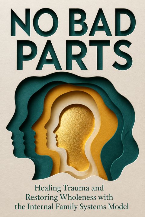 No Bad Parts by Richard C. Schwartz
