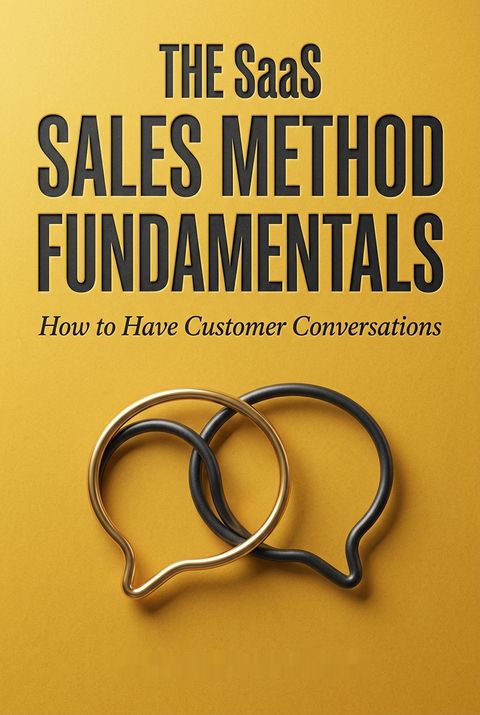 The SaaS Sales Method Fundamentals by Jacco van der Kooij