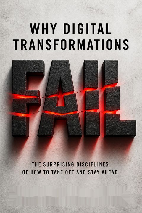Why Digital Transformations Fail by Tony Saldanha