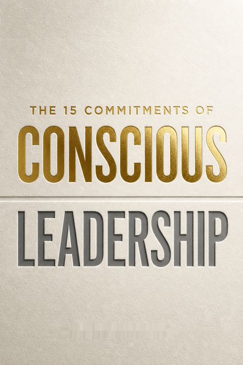 The 15 Commitments of Conscious Leadership by Jim Dethmer