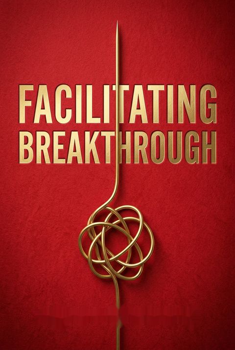 Facilitating Breakthrough by Adam Kahane