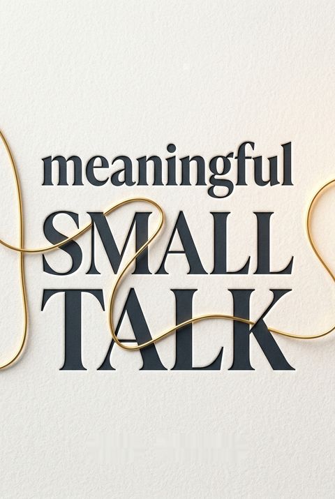 Meaningful Small Talk by Dan Chang