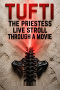 Tufti the Priestess. Live Stroll Through A Movie