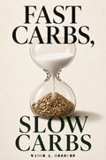Fast Carbs, Slow Carbs