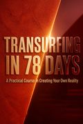 Transurfing in 78 Days — A Practical Course in Creating Your Own Reality