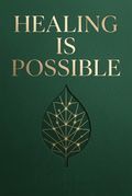 Healing Is Possible