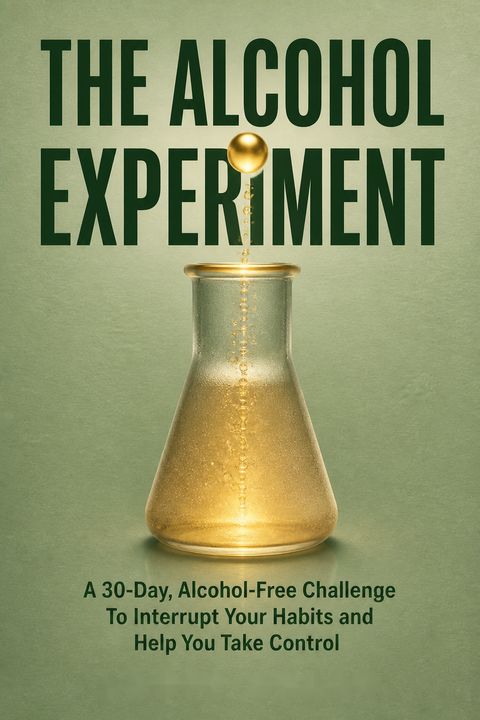The Alcohol Experiment by Annie Grace