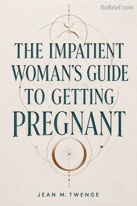 The Impatient Woman's Guide to Getting Pregnant