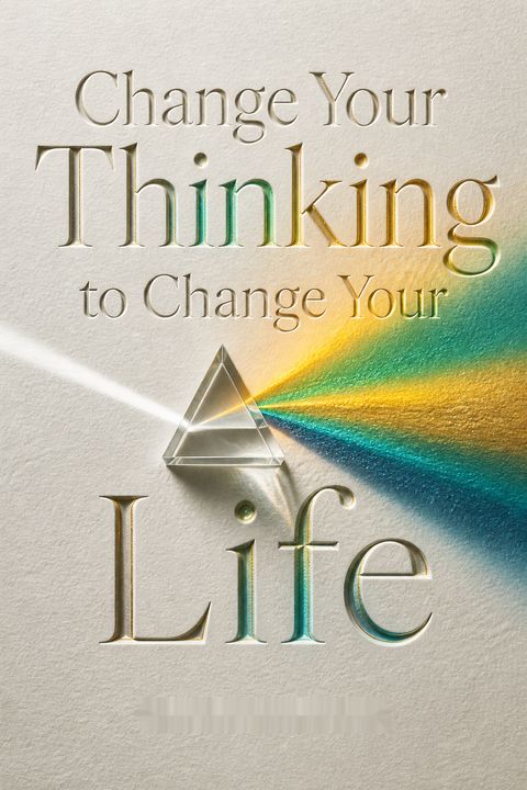 Change Your Thinking to Change Your Life by Kate       James