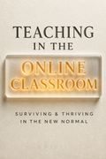 Teaching in the Online Classroom