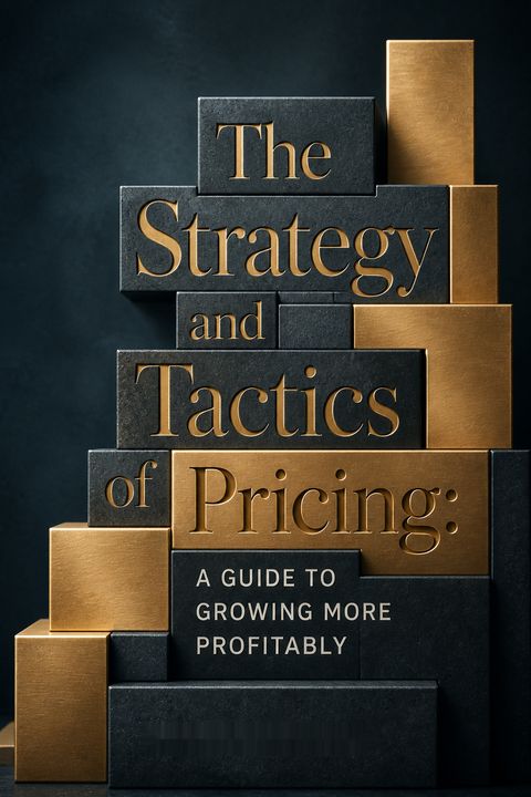 The Strategy and Tactics of Pricing by Thomas T. Nagle