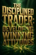The Disciplined Trader