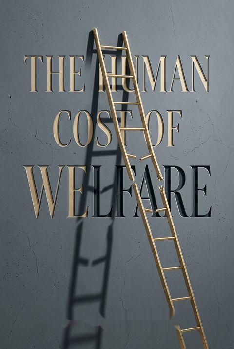 The Human Cost of Welfare by Phil Harvey