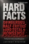 Hard Facts, Dangerous Half-Truths, and Total Nonsense