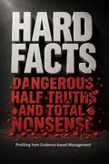 Hard Facts, Dangerous Half-Truths, and Total Nonsense