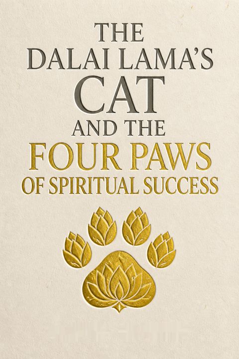 The Dalai Lama's Cat and the Four Paws of Spiritual Success by David Michie