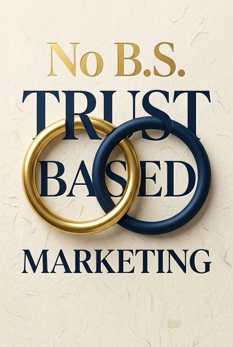 No B.S. Trust Based Marketing by Matt Zagula