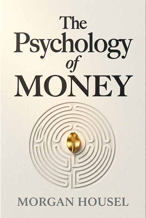 The Psychology of Money by Morgan Housel