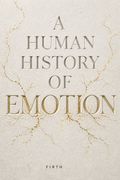 A Human History of Emotion