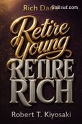 Rich dad's retire young, retire rich