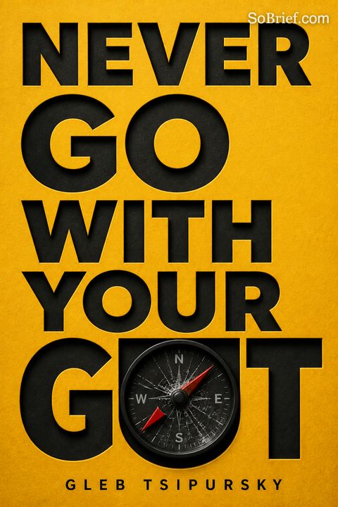 Never Go With Your Gut