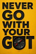 Never Go With Your Gut