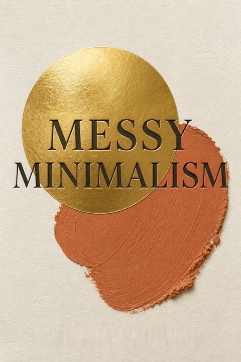 Messy Minimalism