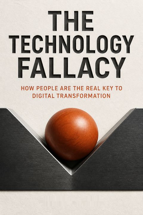 The Technology Fallacy by Gerald C. Kane