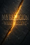 My Religion - What I Believe